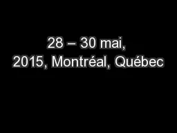 28 – 30 mai, 2015, Montréal, Québec