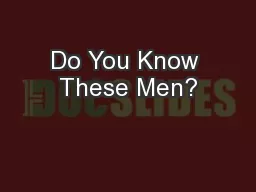 Do You Know These Men?