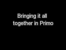Bringing it all together in Primo