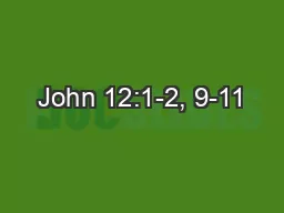 John 12:1-2, 9-11