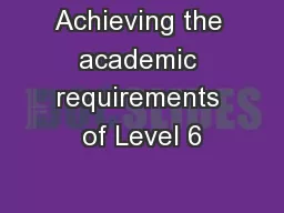 Achieving the academic requirements of Level 6