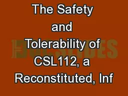 The Safety and Tolerability of CSL112, a Reconstituted, Inf