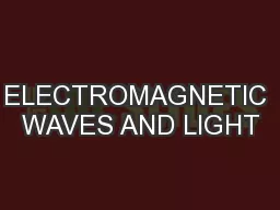 ELECTROMAGNETIC WAVES AND LIGHT