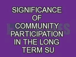 SIGNIFICANCE OF COMMUNITY PARTICIPATION IN THE LONG TERM SU