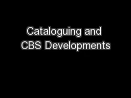 Cataloguing and CBS Developments