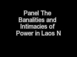 Panel The Banalities and Intimacies of Power in Laos N