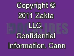 Copyright © 2011 Zakta LLC. Confidential Information. Cann