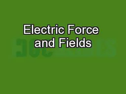 Electric Force and Fields