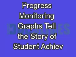 Progress Monitoring Graphs Tell the Story of Student Achiev