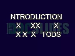 NTRODUCTION  X     XX       X  X X  X   TODS