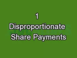 1 Disproportionate Share Payments