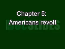 Chapter 5: Americans revolt