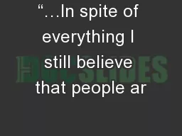 “…In spite of everything I still believe that people ar