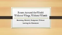 Roam Around the World: Without Wings, Without Wheels