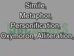 Simile, Metaphor, Personification, Oxymoron, Alliteration,