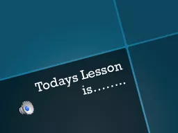 Todays Lesson is……..