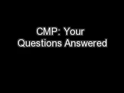 CMP: Your Questions Answered