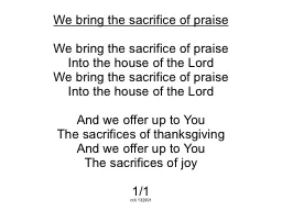 We bring the sacrifice of praise