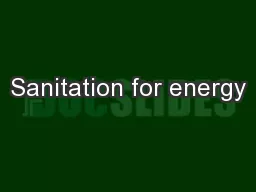Sanitation for energy