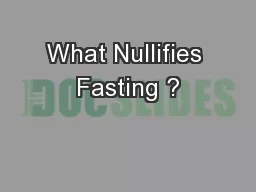 What Nullifies Fasting ?