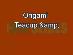 Origami Teacup &
