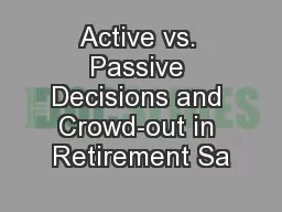 Active vs. Passive Decisions and Crowd-out in Retirement Sa