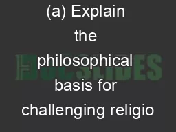 (a) Explain the philosophical basis for challenging religio