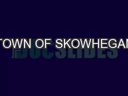 TOWN OF SKOWHEGAN