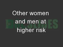 Other women and men at higher risk