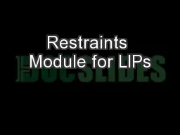 Restraints Module for LIPs