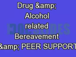 Drug & Alcohol related Bereavement & PEER SUPPORT