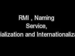 RMI , Naming Service, Serialization and Internationalizatio
