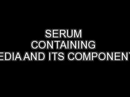 SERUM CONTAINING MEDIA AND ITS COMPONENTS
