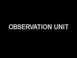 OBSERVATION UNIT