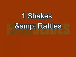 1 Shakes & Rattles