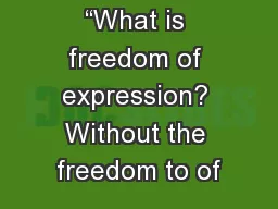 “What is freedom of expression? Without the freedom to of