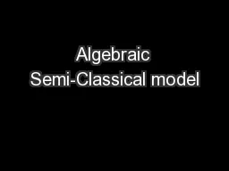 Algebraic Semi-Classical model