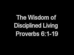 The Wisdom of Disciplined Living Proverbs 6:1-19