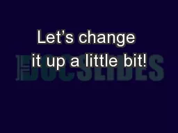 Let’s change it up a little bit!