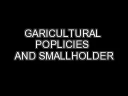 GARICULTURAL POPLICIES AND SMALLHOLDER