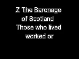 Z The Baronage of Scotland  Those who lived worked or