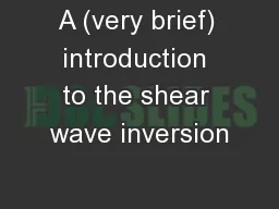 A (very brief) introduction to the shear wave inversion