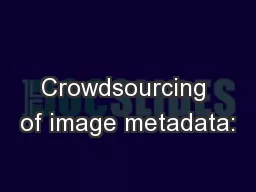 Crowdsourcing of image metadata: