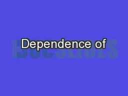 Dependence of
