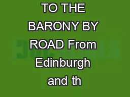 HOW TO GET TO THE BARONY BY ROAD From Edinburgh and th