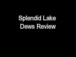 Splendid Lake Dews Review