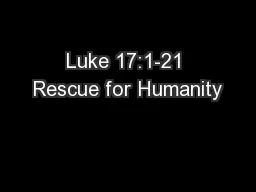 Luke 17:1-21 Rescue for Humanity