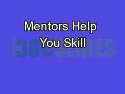 Mentors Help You Skill