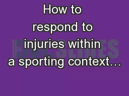 How to respond to injuries within a sporting context…