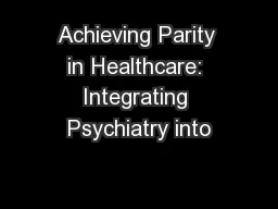Achieving Parity in Healthcare: Integrating Psychiatry into